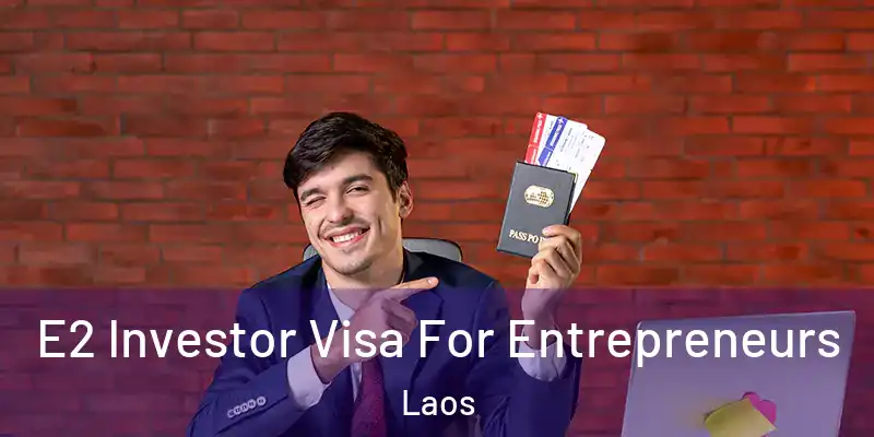  E2 Investor Visa For Entrepreneurs Laos
