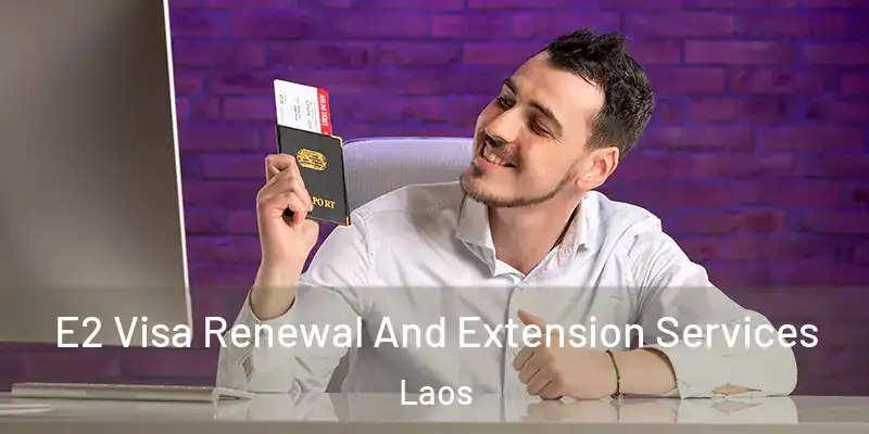  E2 Visa Renewal And Extension Services Laos