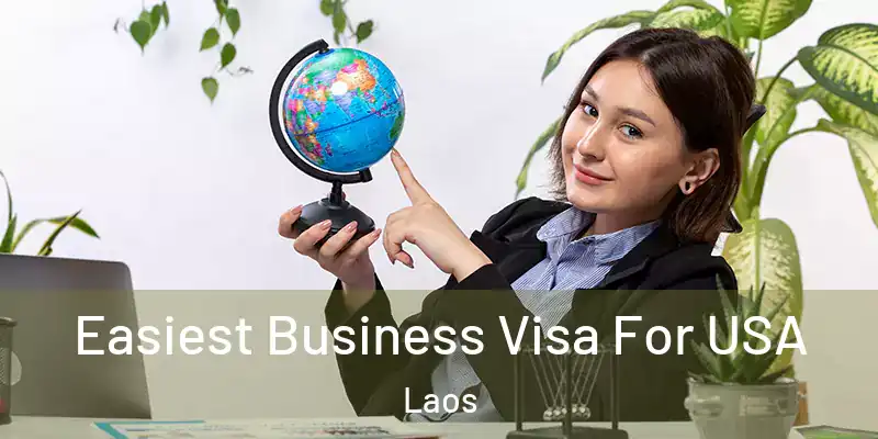  Easiest Business Visa For USA Laos