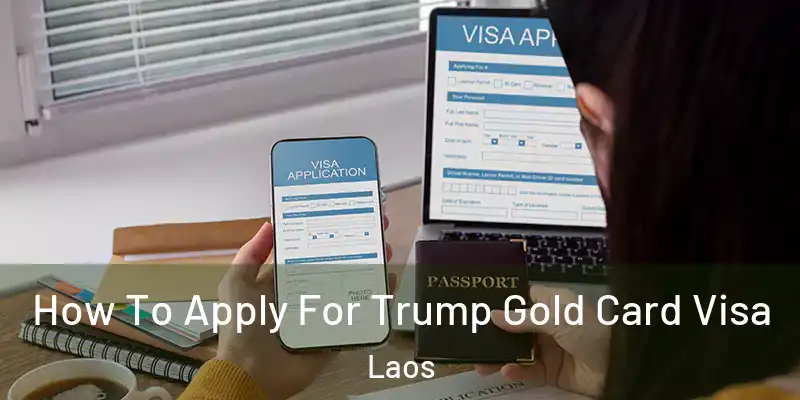  How To Apply For Trump Gold Card Visa Laos