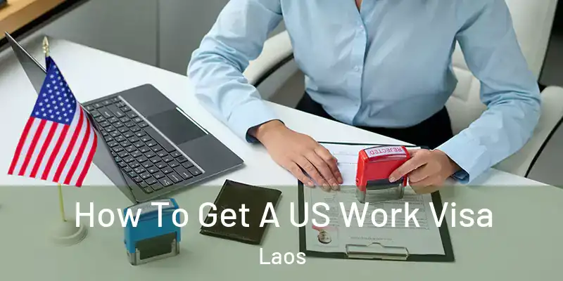 How To Get A US Work Visa Laos