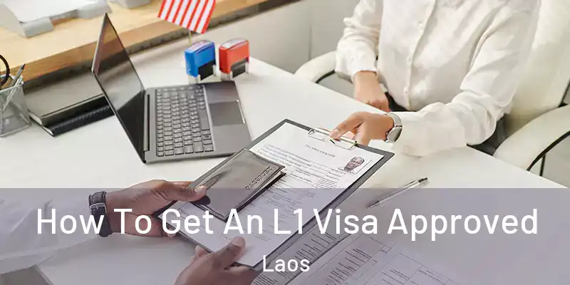  How To Get An L1 Visa Approved Laos
