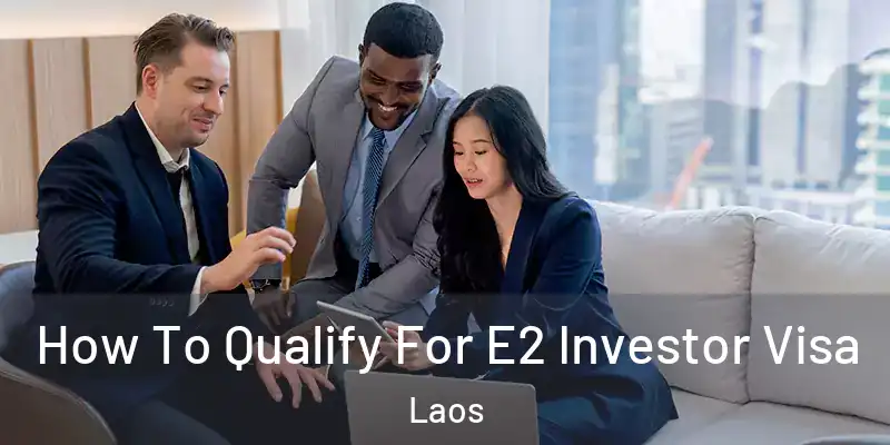  How To Qualify For E2 Investor Visa Laos