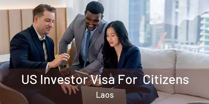  US Investor Visa For Citizens Laos